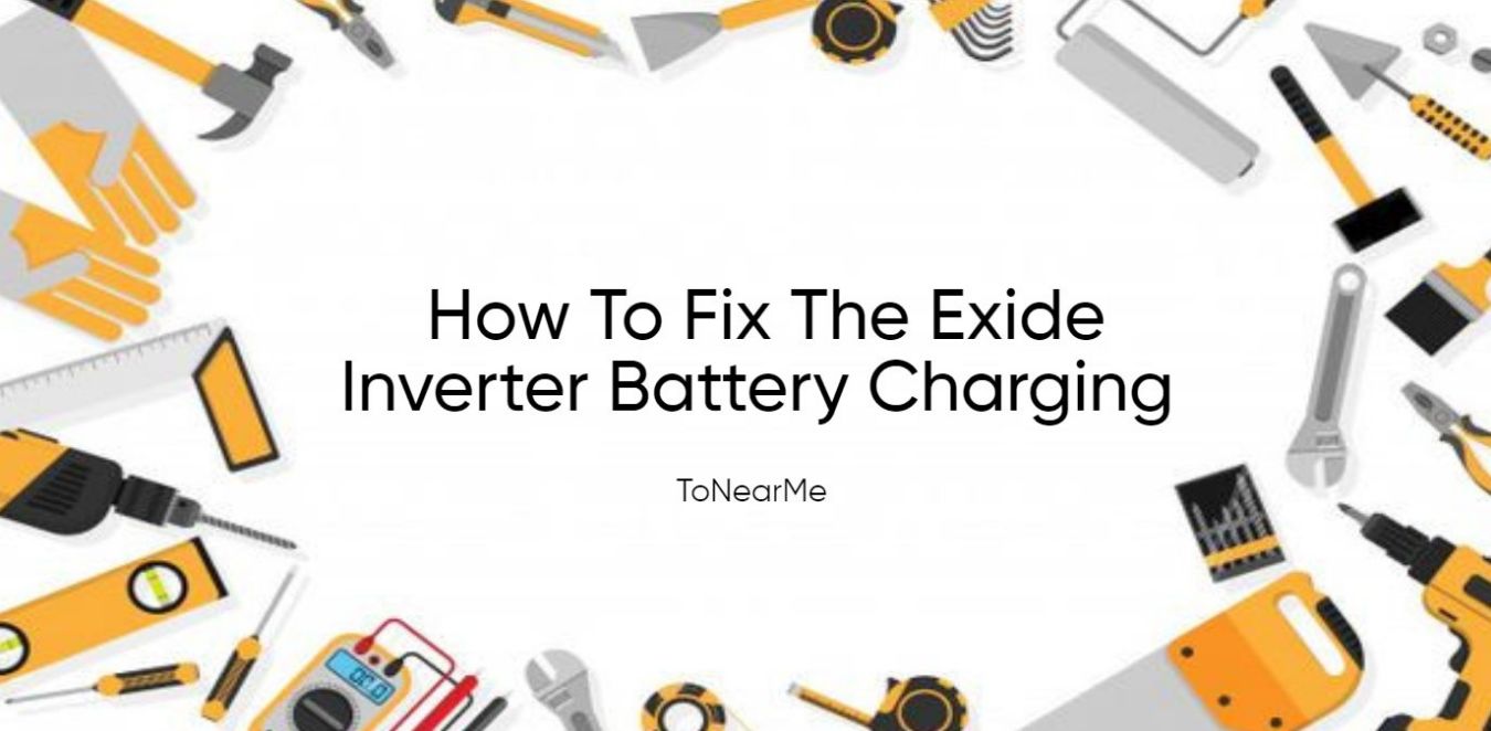 How To Fix The Exide Inverter Battery Charging Issue At Home